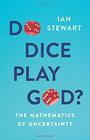 Do Dice Play God The Mathematics of Uncertainty