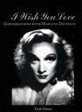I Wish You Love Conversations With Marlene Dietrich