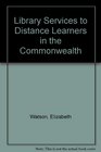 Library Services to Distance Learners in the Commonwealth