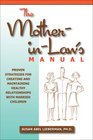 The MotherinLaw's Manual Creating Relationships That Work for Ourselves and Our Children
