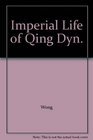 Imperial Life of Qing Dyn