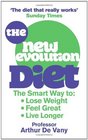 The New Evolution Diet and Lifestyle Programme The Smart Way to Lose Weight Feel Great and Live Longer Arthur de Vany