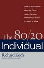 The 80/20 Individual  How to Build on the 20 of What You do Best