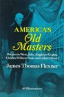 America's Old Masters Benjamin West John Singleton Copley Charles Wilson Peale and Gilbert Stuart