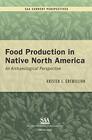 Food Production in Native North America An Archaeological Perspective