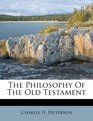 The Philosophy Of The Old Testament