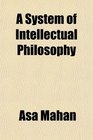 A System of Intellectual Philosophy