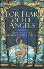For Fear of Angels How Sex Has Usurped Religion