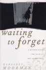 Waiting to Forget