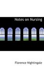 Notes on Nursing What It Is  and What It Is Not