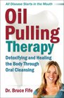 Oil Pulling Therapy: Detoxifying and Healing the Body Through Oral Cleansing