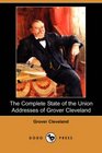 The Complete State of the Union Addresses of Grover Cleveland