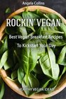 Rockin' Vegan Best Vegan Breakfast Recipes To Kickstart Your Day