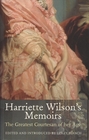 Harriette Wilson's Memoirs The Greatest Courtesan of Her Age
