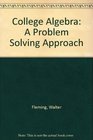 College Algebra A Problem Solving Approach