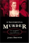A Sentimental Murder  Love and Madness in the Eighteenth Century