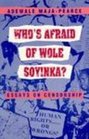 Who's Afraid of Wole Soyinka Essays on Censorship