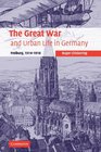 The Great War and Urban Life in Germany Freiburg 19141918