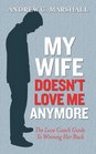 My Wife Doesn't Love Me Anymore