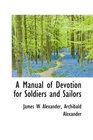 A Manual of Devotion for Soldiers and Sailors