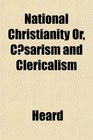 National Christianity Or Csarism and Clericalism