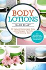 Body Lotions 50 Natural Homemade Body Lotion Recipes For Silky Soft Glowing Skin