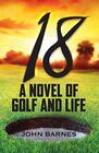 18 A Novel of Golf and Life