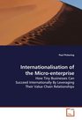Internationalisation of the Microenterprise How Tiny Businesses Can Succeed Internationally By Leveraging Their Value Chain Relationships