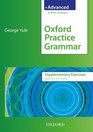 Oxford Practice Grammar Supplementary Exercises with Key Advanced level The Right Balance of English Grammar Explanation and Practice for Your Language Level