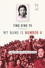 My Name Is Number 4 A True Story from the Cultural Revolution