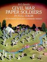 Civil War Paper Soldiers in Full Color  100 Authentic Union and Confederate Soldiers