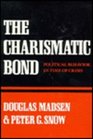The Charismatic Bond  Political Behavior in Time of Crisis