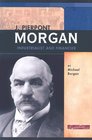 J Pierpont Morgan Industrialist and Financier