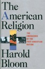 The American Religion The Emergence of the PostChristian Nation