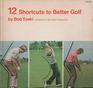 Twelve Shortcuts to Better Golf