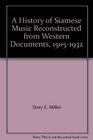 A History of Siamese Music Reconstructed from Western Documents 15051932