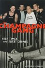 The Champagne Gang High Times and Sweet Crimes