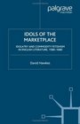 Idols of the Marketplace Idolatry and Commodity Fetishism in English Literature 15801680