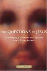 The Questions of Jesus  Challenging Ourselves to Discover Life's Great Answers