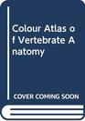 Colour Atlas of Vertebrate Anatomy