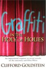 Graffiti in the Holy of Holies Recent Attacks on the Sanctuary and Ellen White Takes Aim at the Heart of Adventism  Clifford Goldstein Responds