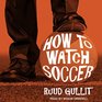 How to Watch Soccer