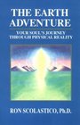 The Earth Adventure Your Soul's Journey Through Physical Reality  The Wisdom of the Guides/133