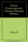 Seven Contemporary Chinese Women Writers