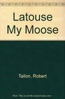 Latouse My Moose