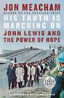 His Truth Is Marching On John Lewis and the Power of Hope