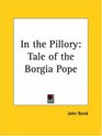 In the Pillory Tale of the Borgia Pope