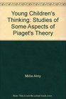 Young Children's Thinking Studies of Some Aspects of Piaget's Theory