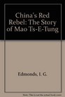 China's Red Rebel The Story of Mao TsETung