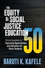 The Equity  Social Justice Education 50 Critical Questions for Improving Opportunities and Outcomes for Black Students